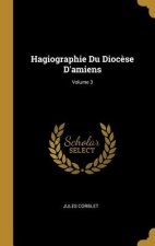 Hagiographie Du Dioc?se D'amiens; Volume 3
