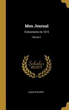 Mon Journal: Événements De 1815; Volume 1