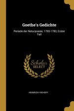 Goethe's Gedichte: Periode Der Naturpoesie, 1765-1783, Erster Teil