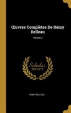 OEuvres Compl?tes De Rémy Belleau; Volume 2