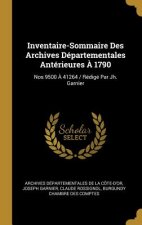 Inventaire-Sommaire Des Archives Départementales Antérieures ? 1790: Nos 9500 ? 41264 / Rédigé Par Jh. Garnier