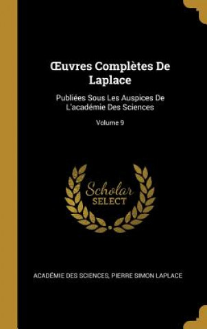 OEuvres Compl?tes De Laplace: Publiées Sous Les Auspices De L'académie Des Sciences; Volume 9