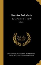 Pensées De Leibniz: Sur La Religion Et La Morale; Volume 1