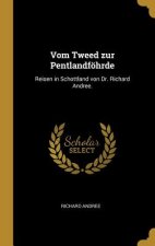 Vom Tweed Zur Pentlandföhrde: Reisen in Schottland Von Dr. Richard Andree.