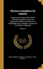 OEuvres Compl?tes De Diderot: Comprenant Ce Qui a Été Publié ? Diverses Époques Et Tous Les Manuscrits Inédits Conservés ? La Biblioth?que De L'ermi