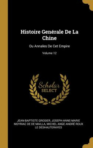 Histoire Genérale De La Chine: Ou Annales De Cet Empire; Volume 12