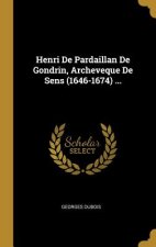 Henri De Pardaillan De Gondrin, Archeveque De Sens (1646-1674) ...