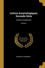 Lettres Assyriologiques, Seconde Série: Études Accadiennes; Volume 1