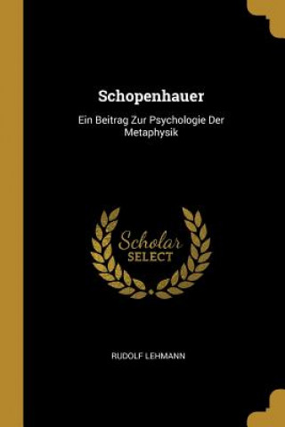Schopenhauer: Ein Beitrag Zur Psychologie Der Metaphysik