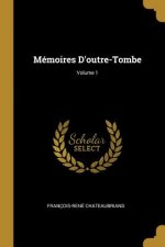 Mémoires D'outre-Tombe; Volume 1