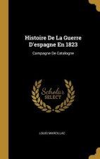 Histoire De La Guerre D'espagne En 1823: Campagne De Catalogne