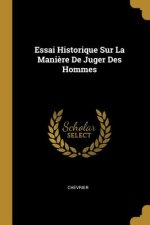 Essai Historique Sur La Mani?re De Juger Des Hommes
