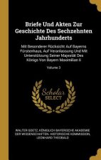 Briefe Und Akten Zur Geschichte Des Sechzehnten Jahrhunderts: Mit Besonderer Rücksicht Auf Bayerns Fürstenhaus, Auf Veranlassung Und Mit Unterstützung