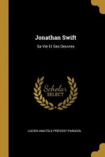 Jonathan Swift: Sa Vie Et Ses Oeuvres