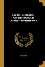 Landes-Oeconomie-Gesetzgebung Des Königreichs Hannover.