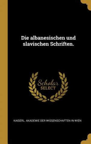 Die Albanesischen Und Slavischen Schriften.