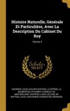 Histoire Naturelle, Générale Et Particuli?re, Avec La Description Du Cabinet Du Roy; Volume 5