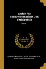 Archiv Für Sozialwissenschaft Und Sozialpolitik; Volume 7