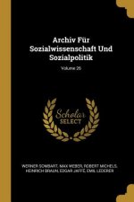 Archiv Für Sozialwissenschaft Und Sozialpolitik; Volume 26