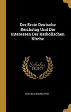 Der Erste Deutsche Reichstag Und Die Interessen Der Katholischen Kirche