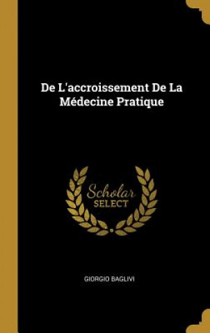 De L'accroissement De La Médecine Pratique