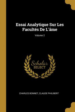 Essai Analytique Sur Les Facultés de l'Âme; Volume 2