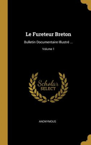 Le Fureteur Breton: Bulletin Documentaire Illustré ...; Volume 1