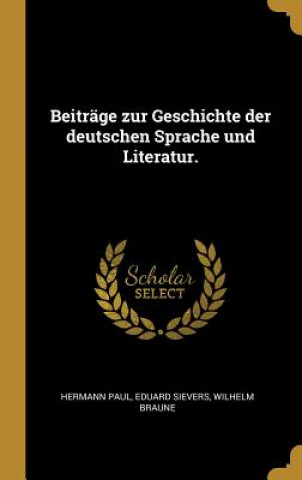 Beiträge Zur Geschichte Der Deutschen Sprache Und Literatur.