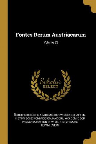Fontes Rerum Austriacarum; Volume 33