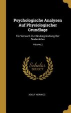 Psychologische Analysen Auf Physiologischer Grundlage: Ein Versuch Zur Neubegründung Der Seelenlehre; Volume 2