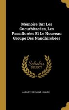 Mémoire Sur Les Cucurbitacées, Les Passiflorées Et Le Nouveau Groupe Des Nandhirobées