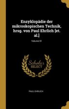 Enzyklopädie Der Mikroskopischen Technik, Hrsg. Von Paul Ehrlich [et. Al.]; Volume 01