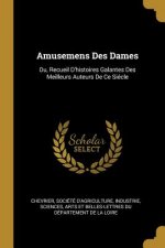 Amusemens Des Dames: Ou, Recueil D'histoires Galantes Des Meilleurs Auteurs De Ce Siécle