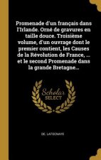 Promenade d'un français dans l'Irlande. Orné de gravures en taille douce. Troisi?me volume, d'un ouvrage dont le premier contient, les Causes de la Ré