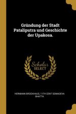 Gründung Der Stadt Pataliputra Und Geschichte Der Upakosa.