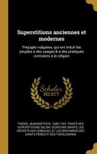 Superstitions anciennes et modernes: Prejugés vulgaires, qui ont induit les peuples ? des usages & ? des pratiques contraires ? la religion