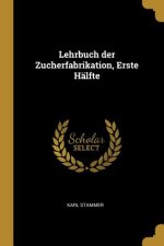 Lehrbuch Der Zucherfabrikation, Erste Hälfte