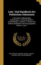 Lehr- Und Handbuch Der Politischen Oekonomie: In Einzelnen Selbständigen Abtheilungen. in Verbindung Mit A. Buchenberger, K. Bücher, H. Dietzel Und An