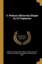 C. Pedonis Albinovani Elegi? Iii, Et Fragmenta