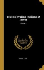 Traité D'hygi?ne Publique Et Privée; Volume 2