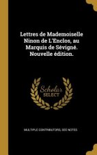 Lettres de Mademoiselle Ninon de L'Enclos, au Marquis de Sévigné. Nouvelle édition.