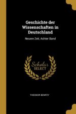 Geschichte Der Wissenschaften in Deutschland: Neuere Zeit, Achter Band