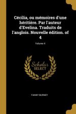 Cécilia, ou mémoires d'une hériti?re. Par l'auteur d'Evelina. Traduits de l'anglois. Nouvelle édition. of 4; Volume 4
