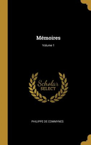 Mémoires; Volume 1