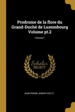 Prodrome de la flore du Grand-Duché de Luxembourg Volume pt.2; Volume 1