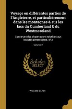 Voyage en différentes parties de l'Angleterre, et particuli?rement dans les montagnes & sur les lacs du Cumberland & du Westmoreland: Contenant des ob