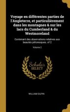 Voyage en différentes parties de l'Angleterre, et particuli?rement dans les montagnes & sur les lacs du Cumberland & du Westmoreland: Contenant des ob