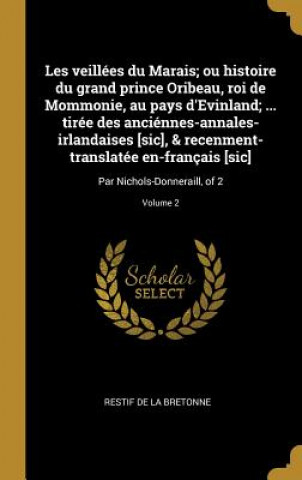 Les veillées du Marais; ou histoire du grand prince Oribeau, roi de Mommonie, au pays d'Evinland; ... tirée des anciénnes-annales-irlandaises [sic], &