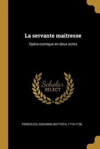 La servante maitresse: Opéra-comique en deux actes