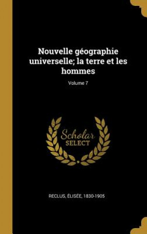 Nouvelle géographie universelle; la terre et les hommes; Volume 7